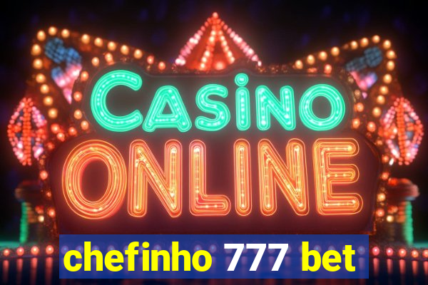 chefinho 777 bet